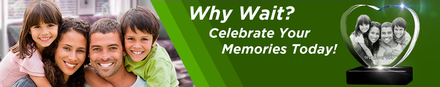 Why wait, celebrate memories today